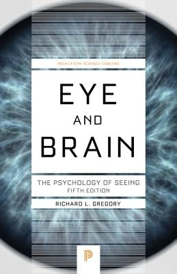 Eye and Brain: The Psychology of Seeing - Fifth Edition by Gregory, Richard L.