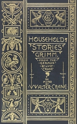 Household Stories from the Collection of the Brothers Grimm by Grimm, Jacob and Wilhelm