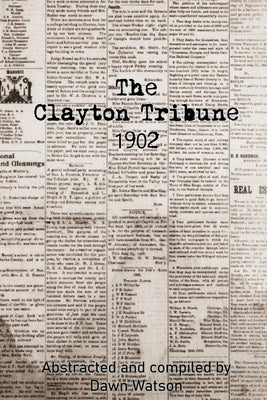 The Clayton Tribune, 1902 by Watson, Dawn