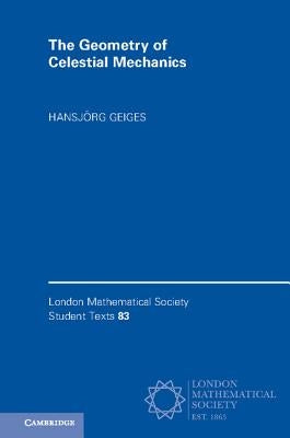 The Geometry of Celestial Mechanics by Geiges, Hansj&#246;rg