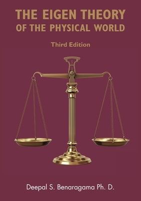 The Eigen Theory of the Physical World (Third Edition) by Benaragama, Deepal S.