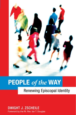 People of the Way: Renewing Episcopal Identity by Zscheile, Dwight J.