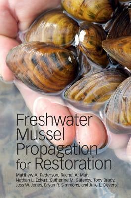 Freshwater Mussel Propagation for Restoration by Patterson, Matthew A.