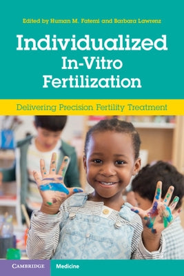 Individualized In-Vitro Fertilization: Delivering Precision Fertility Treatment by Fatemi, Human M.