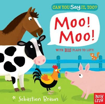 Can You Say It, Too? Moo! Moo! by Braun, Sebastien