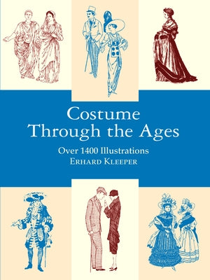 Costume Through the Ages: Over 1400 Illustrations by Klepper, Erhard