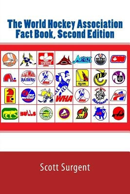 The World Hockey Association Fact Book, Second Edition by Surgent, Scott