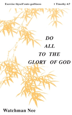 Do All to the Glory of God by Nee, Watchman