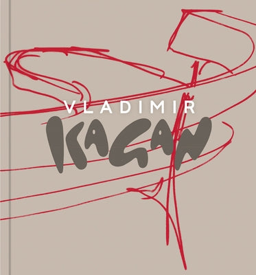 Vladimir Kagan: A Lifetime of Avant-Garde Design by Kagan, Vladimir