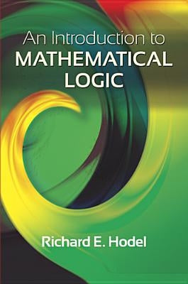 An Introduction to Mathematical Logic by Hodel, Richard E.
