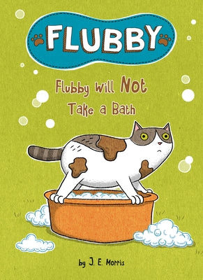Flubby Will Not Take a Bath by Morris, J. E.