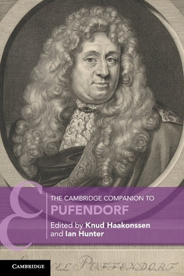 The Cambridge Companion to Pufendorf by Haakonssen, Knud