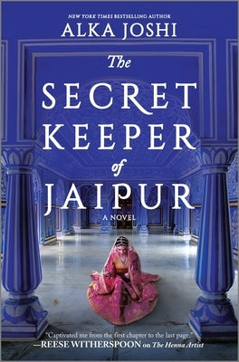 The Secret Keeper of Jaipur: A Novel from the Bestselling Author of the Henna Artist by Joshi, Alka