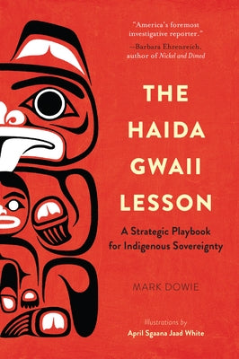 The Haida Gwaii Lesson: A Strategic Playbook for Indigenous Sovereignty by Dowie, Mark