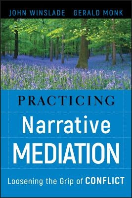 Practicing Narrative Mediation by Winslade