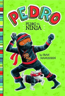 Pedro el Ninja = Pedro the Ninja by Lyon, Tammie