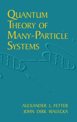 Quantum Theory of Many-Particle Systems by Fetter, Alexander L.