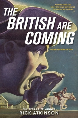 The British Are Coming (Young Readers Edition) by Atkinson, Rick