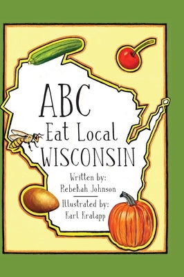 ABC Eat Local Wisconsin by Johnson, Rebekah