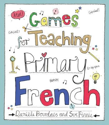 Games for Teaching Primary French by Bourdais, Daniele