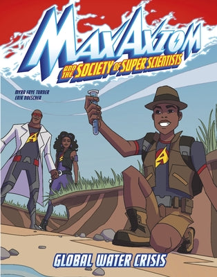 Global Water Crisis: A Max Axiom Super Scientist Adventure by Turner, Myra Faye