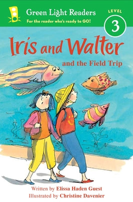Iris and Walter and the Field Trip by Guest, Elissa Haden