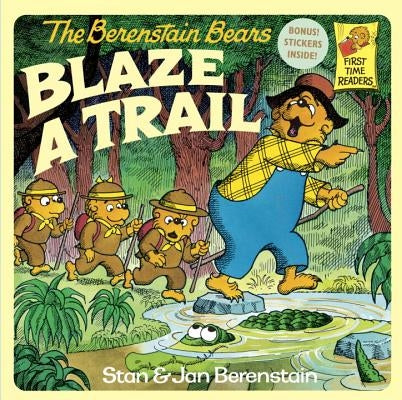 The Berenstain Bears Blaze a Trail by Berenstain, Stan