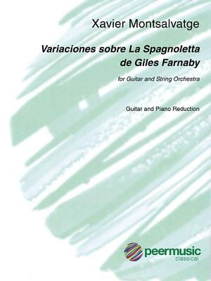 Variaciones Sobre La Spagnoletta de Giles Farnaby: For Guitar and Piano Reduction by Montsalvatge, Xavier