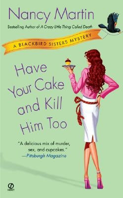 Have Your Cake and Kill Him Too by Martin, Nancy