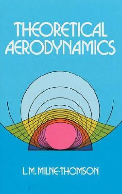 Theoretical Aerodynamics by Milne-Thomson, L. M.