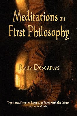 Meditations On First Philosophy by Rene Descartes