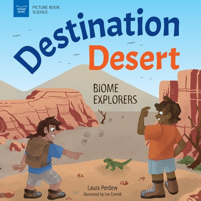 Destination Desert: Biome Explorers by Perdew, Laura