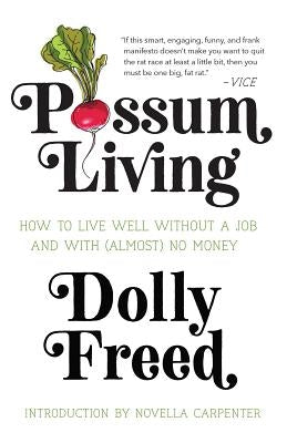 Possum Living: How to Live Well Without a Job and with (Almost) No Money by Freed, Dolly