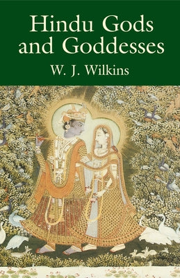 Hindu Gods and Goddesses by Wilkins, W. J.