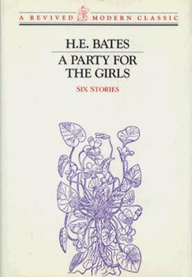 A Party for the Girls: Stories by Bates, H. E.