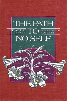 The Path to No-Self: Life at the Center (Revised) by Roberts, Bernadette