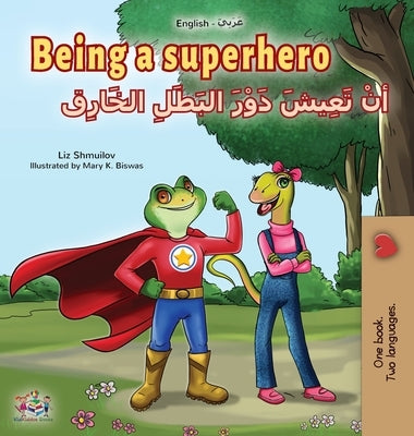 Being a Superhero (English Arabic Bilingual Book for Kids) by Shmuilov, Liz