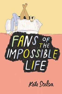 Fans of the Impossible Life by Scelsa, Kate