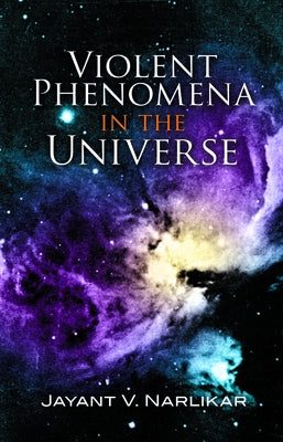 Violent Phenomena in the Universe by Narlikar, Jayant V.