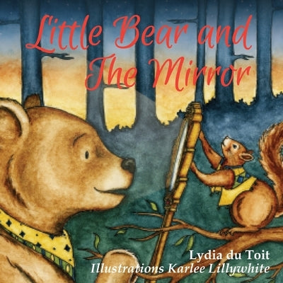 Little Bear and the Mirror by Du Toit, Lydia Du