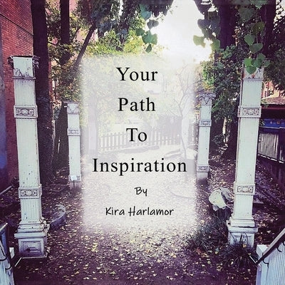 Your Path to Inspiration by Harlamor, Kira