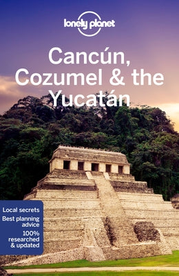 Lonely Planet Cancun, Cozumel & the Yucatan 9 by Harrell, Ashley