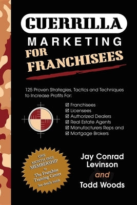 Guerrilla Marketing for Franchisees: 125 Proven Strategies, Tactics and Techniques to Increase Your Profits by Levinson, Jay Conrad