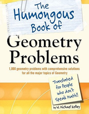 The Humongous Book of Geometry Problems by Kelley, W. Michael