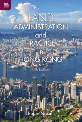 Land Administration and Practice in Hong Kong by Nissim, Roger