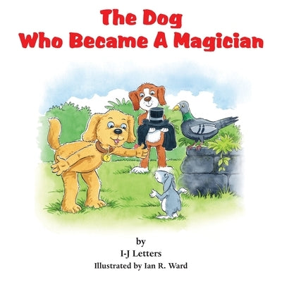 The Dog Who Became A Magician by Letters, I-J