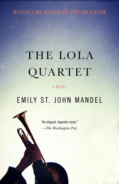 The Lola Quartet: A Suspense Thriller by Mandel, Emily St John