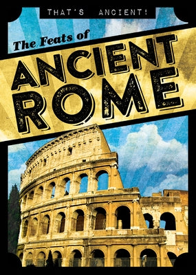 The Feats of Ancient Rome by Levy, Janey