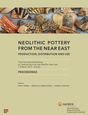 Neolithic Pottery from the Near East: Production, Distribution and Use by &#214;zbal, Rana