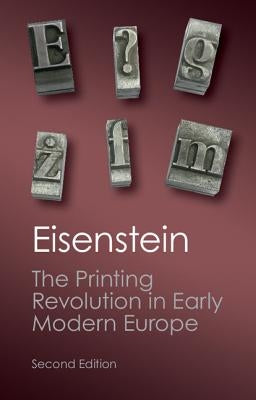 The Printing Revolution in Early Modern Europe by Eisenstein, Elizabeth L.